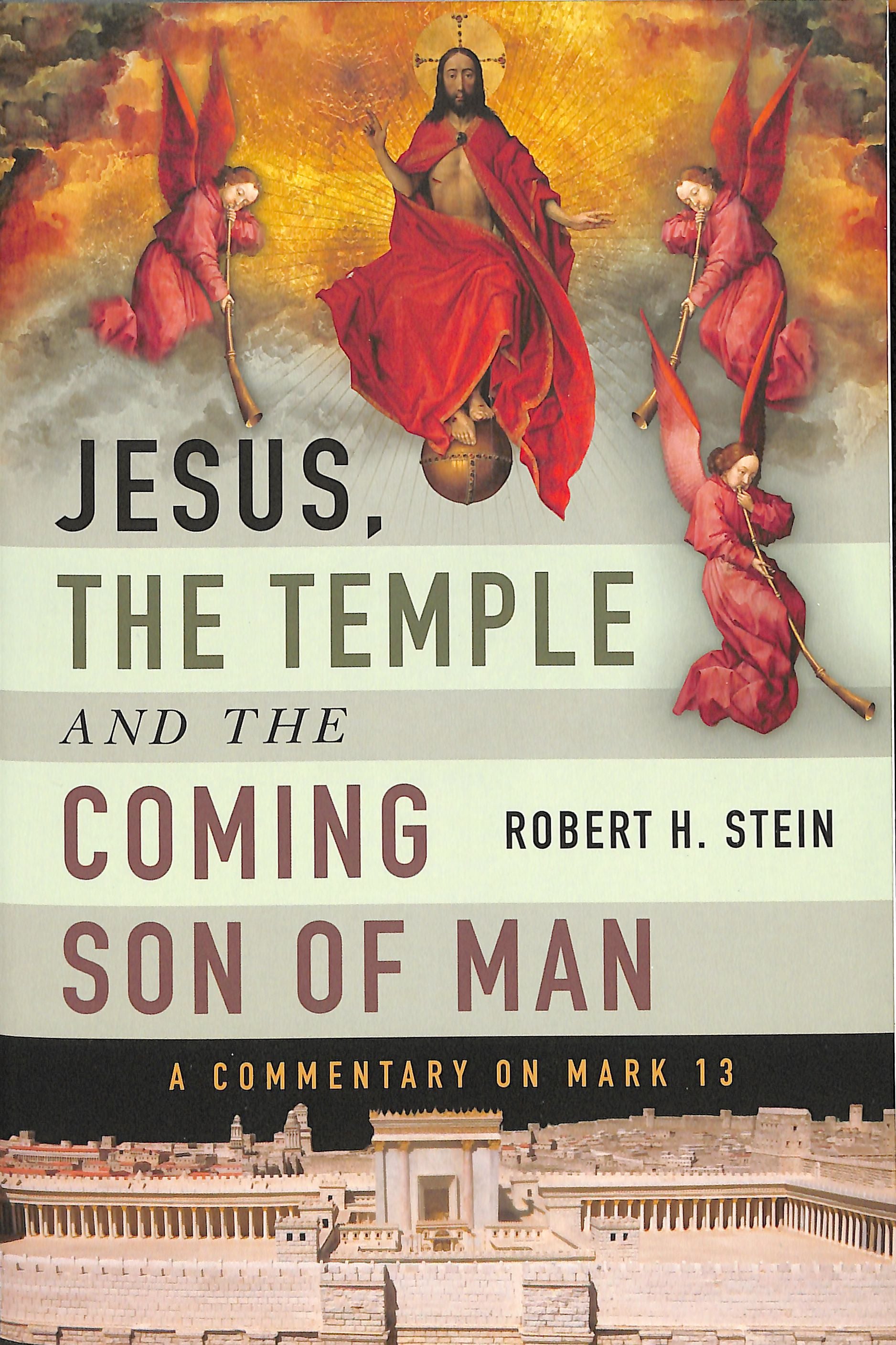 Jesus, the Temple and the Coming Son of Man: A Commentary on Mark 13
