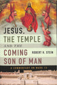 Jesus, the Temple and the Coming Son of Man: A Commentary on Mark 13