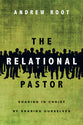 The Relational Pastor: Sharing in Christ By Sharing Ourselves