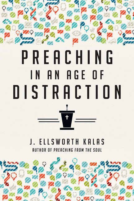 Preaching in An Age of Distraction