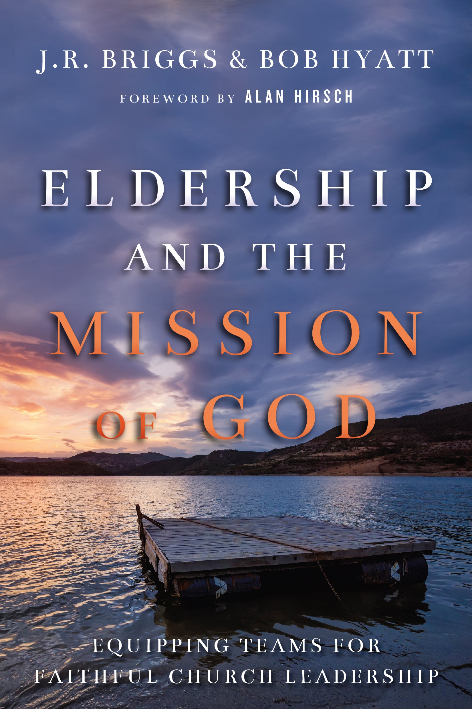 Eldership and the Mission of God: Equipping Teams For Faithful Church Leadership
