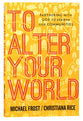 To Alter Your World: Partnering With God to Rebirth Our Communities