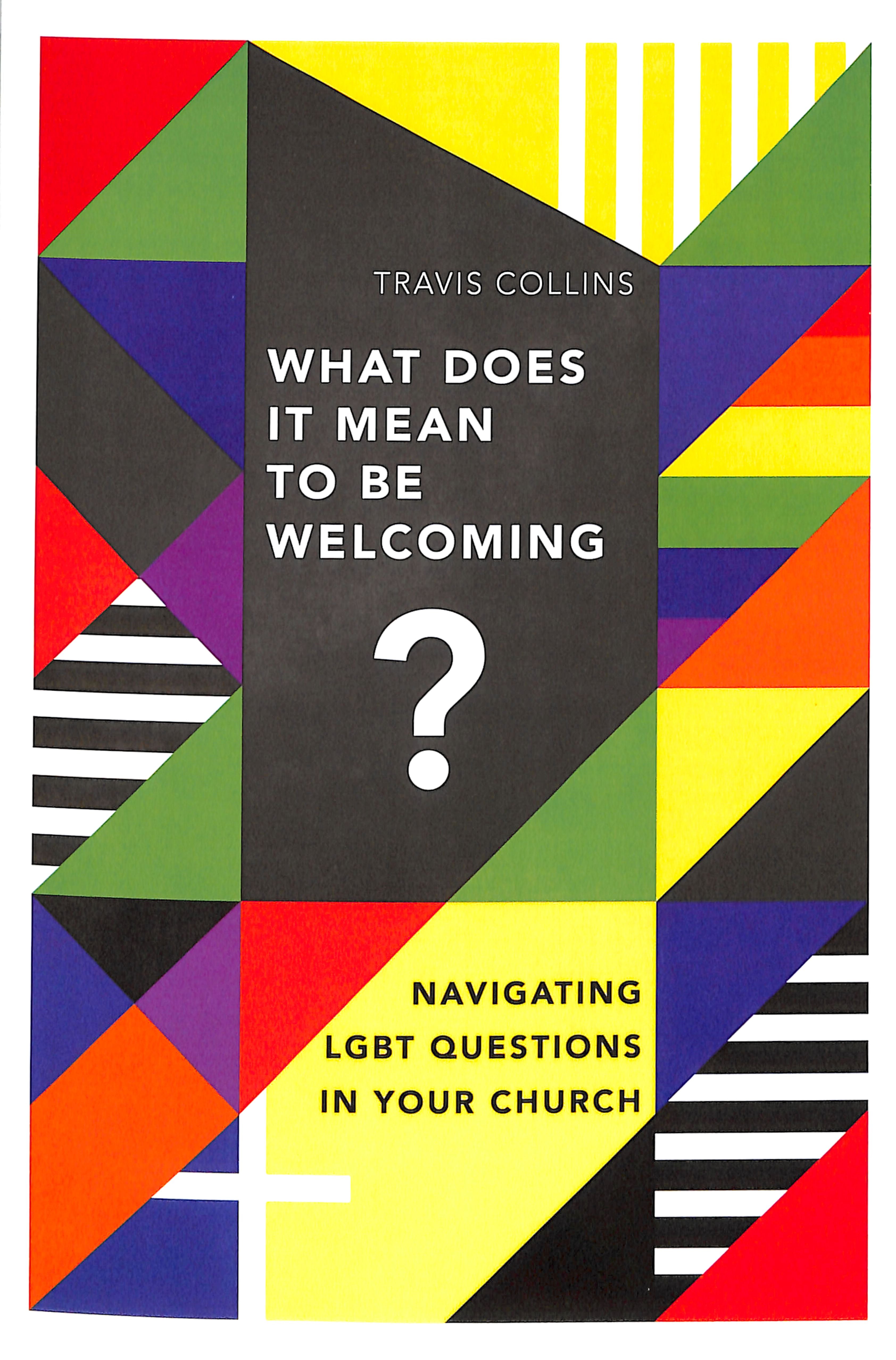 What Does It Mean to Be Welcoming?: Navigating Lgbt Questions in Your Church