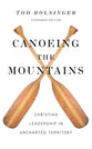 Canoeing the Mountains: Christian Leadership in Uncharted Territory