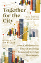 Together For the City: How Collaborative Church Planting Leads to Citywide Movements