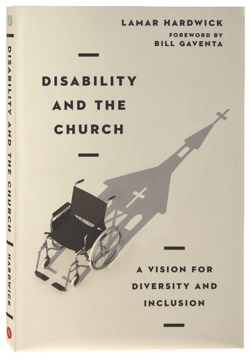 Disability and the Church: A Vision For Diversity and Inclusion