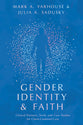 Gender Identity and Faith: Clinical Postures, Tools, and Case Studies For Client-Centered Care (Christian Association For Psychological Studies Books Series)