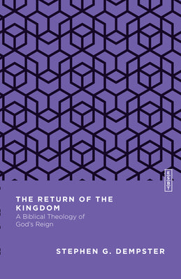 The Return of the Kingdom: A Biblical Theology of God's Reign (Essential Studies in Biblical Theology Series)