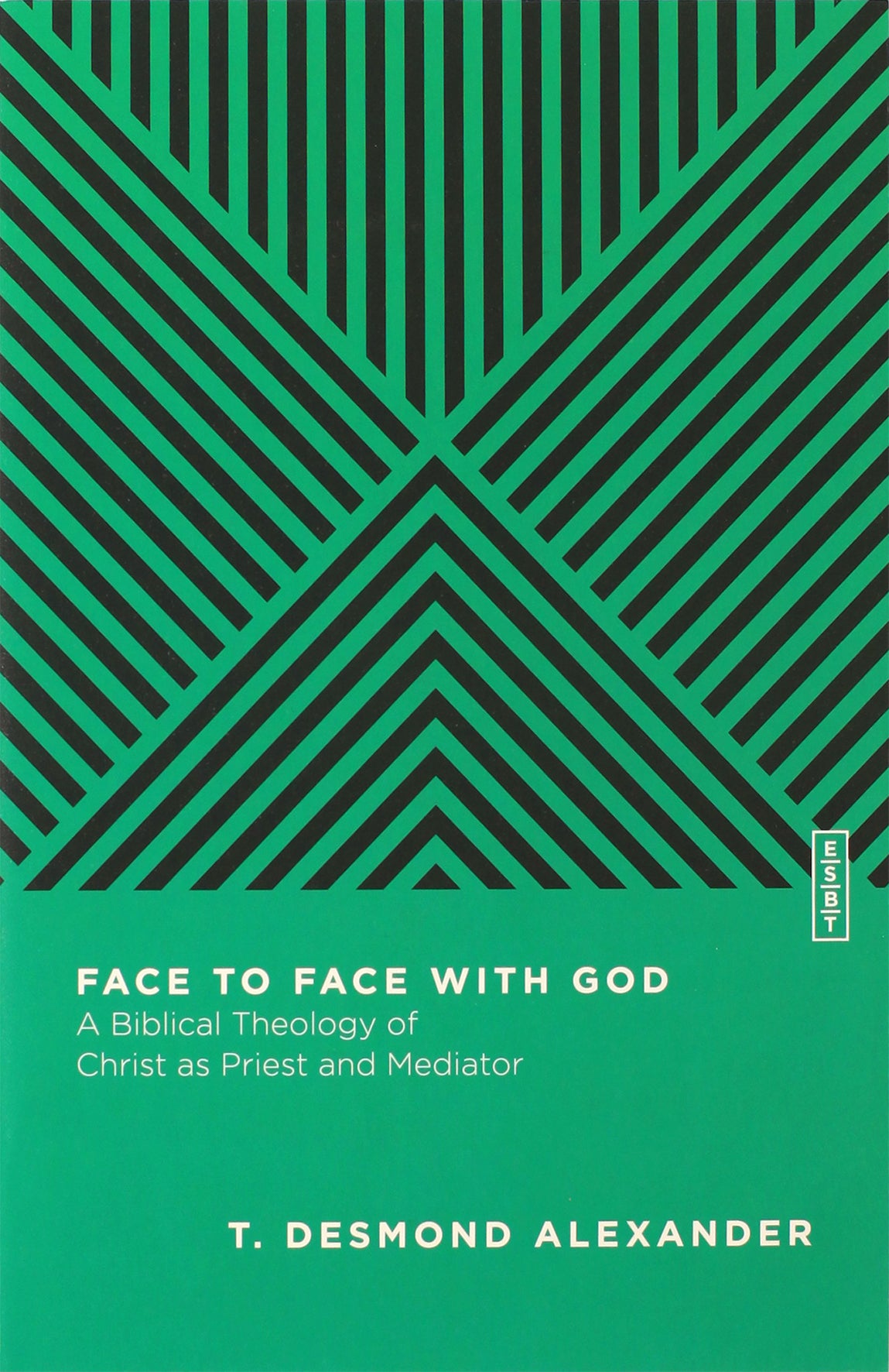 Face to Face With God: A Biblical Theology of Christ as Priest and Mediator (Essential Studies In Biblical Theology Series)