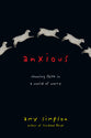 Anxious: Choosing Faith In A World Of Worry