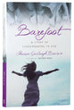 Barefoot: A Story of Surrendering to God (#03 in Sensible Shoes Series)