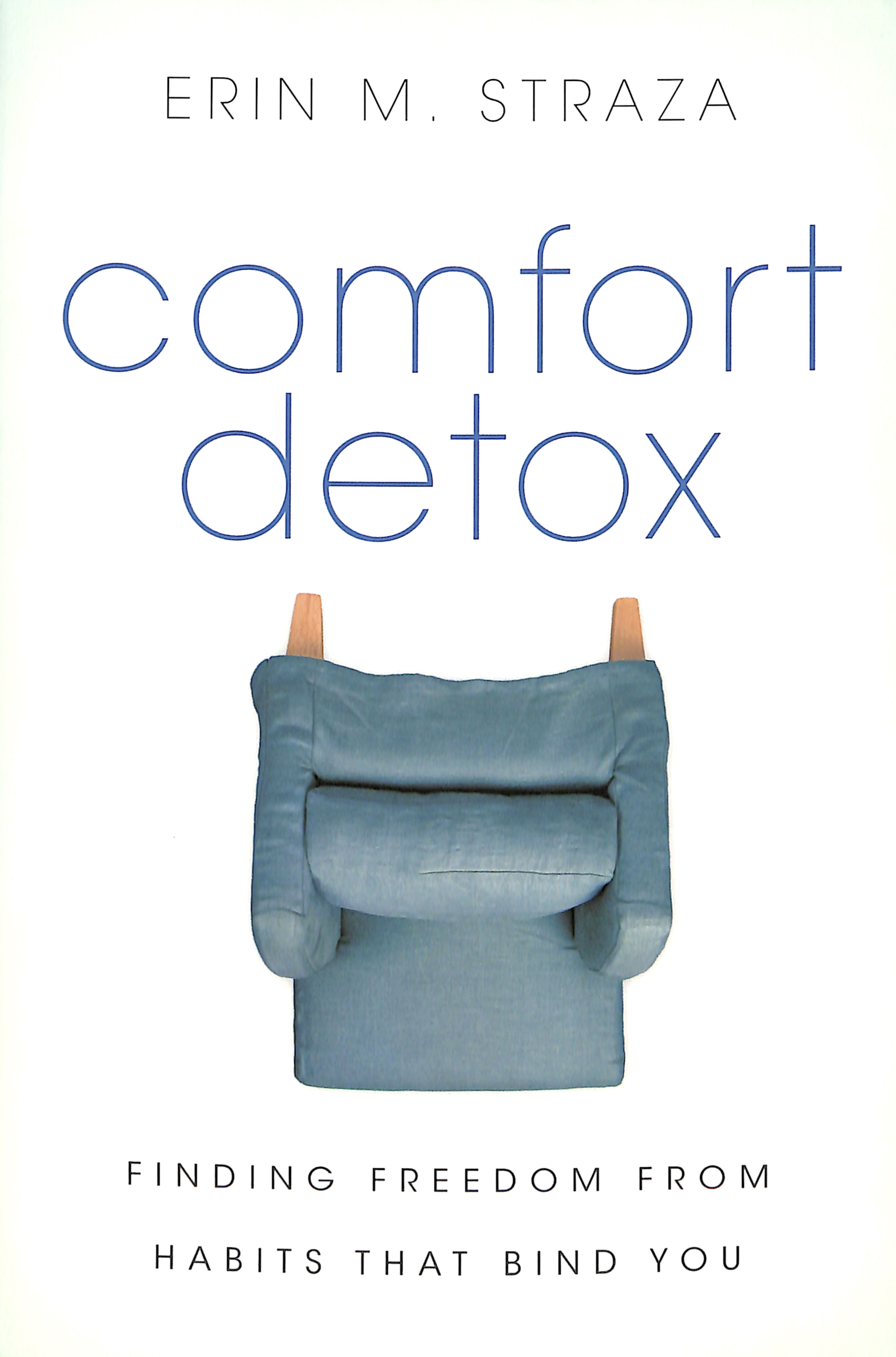 Comfort Detox: Finding Freedom From Habits That Bind You
