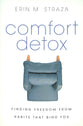 Comfort Detox: Finding Freedom From Habits That Bind You