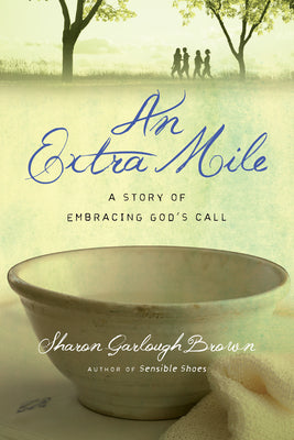 An Extra Mile: A Story of Embracing God's Call (#04 in Sensible Shoes Series)