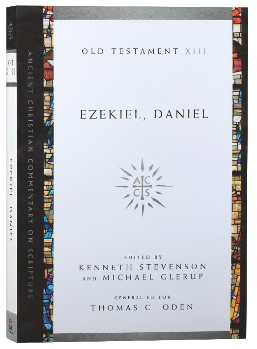 Accs OT: Ezekiel, Daniel (Ancient Christian Commentary On Scripture: Old Testament Series)