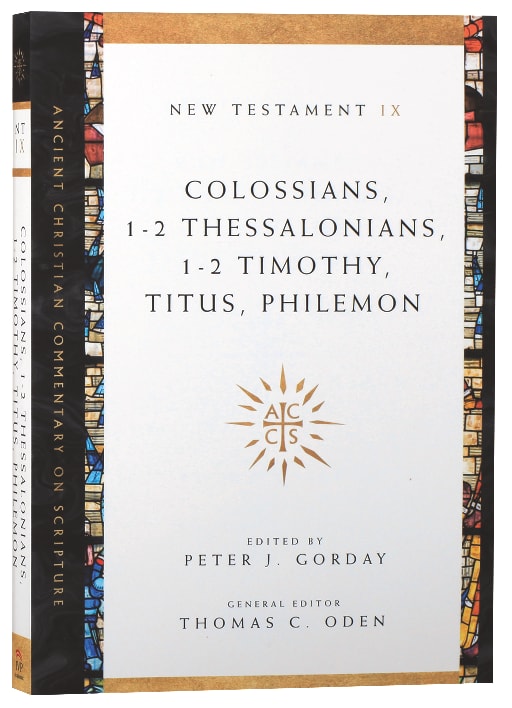 Accs NT: Colossians, 1-2 Thessalonians, 1-2 Timothy, Titus, Philemon (Ancient Christian Commentary On Scripture: New Testament Series)