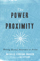 The Power of Proximity: Moving Beyond Awareness to Action
