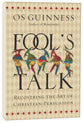 Fool's Talk: Recovering the Art of Christian Persuasion