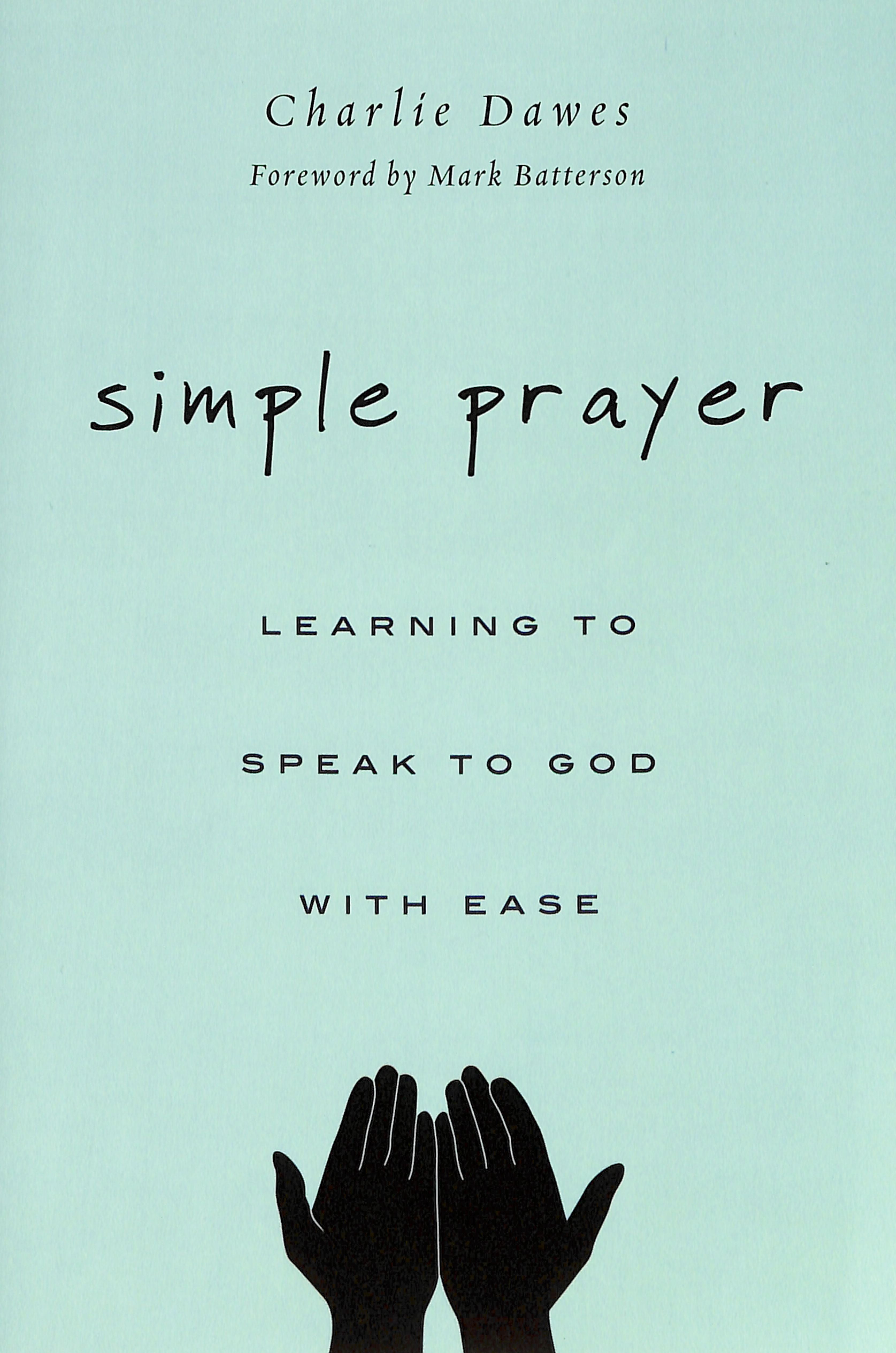 Simple Prayer: Learning to Speak to God With Ease