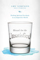 Blessed Are the Unsatisfied: Finding Spiritual Freedom in An Imperfect World