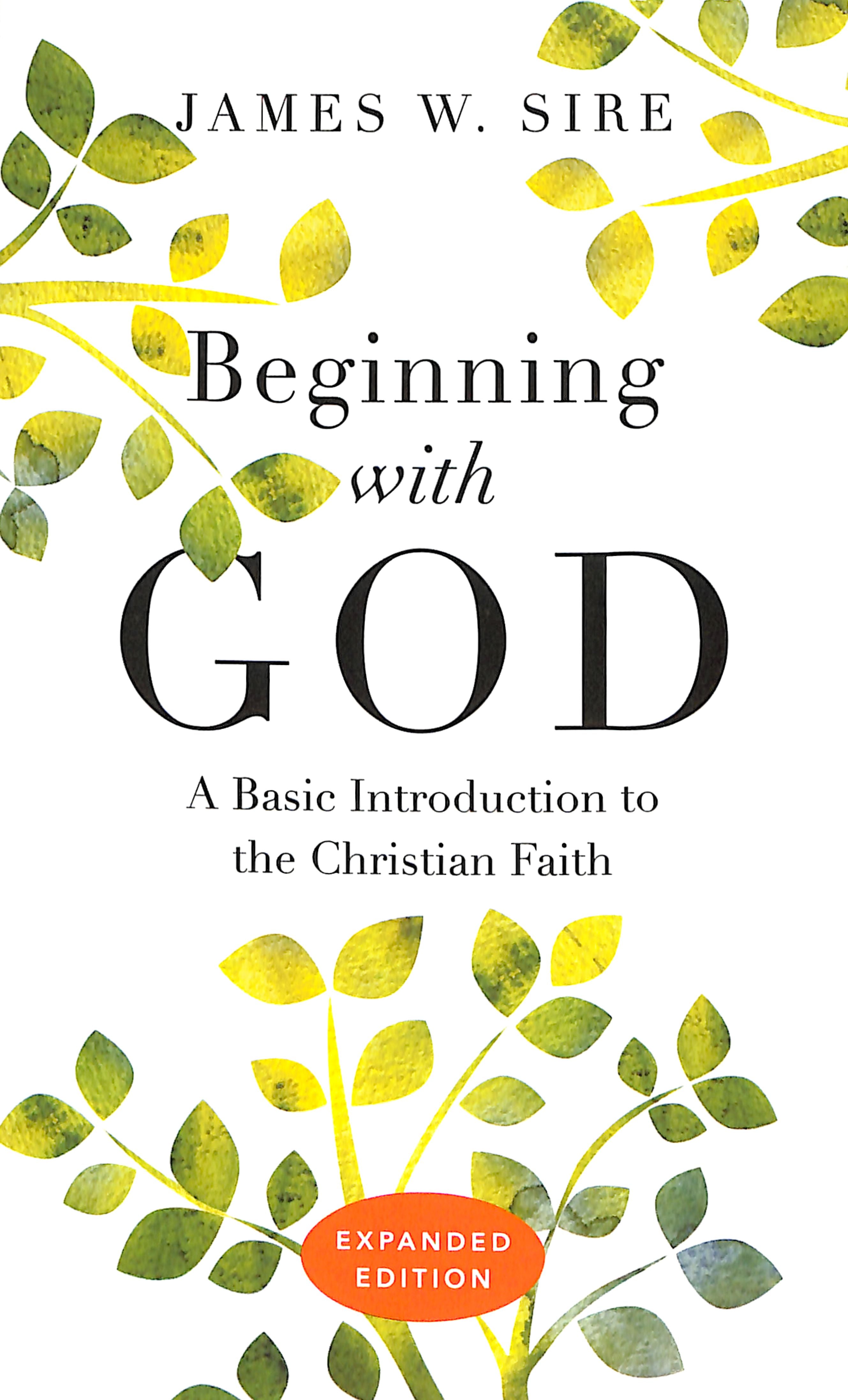 Beginning With God: A Basic Introduction to the Christian Faith (Expanded Edition)