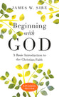 Beginning With God: A Basic Introduction to the Christian Faith (Expanded Edition)