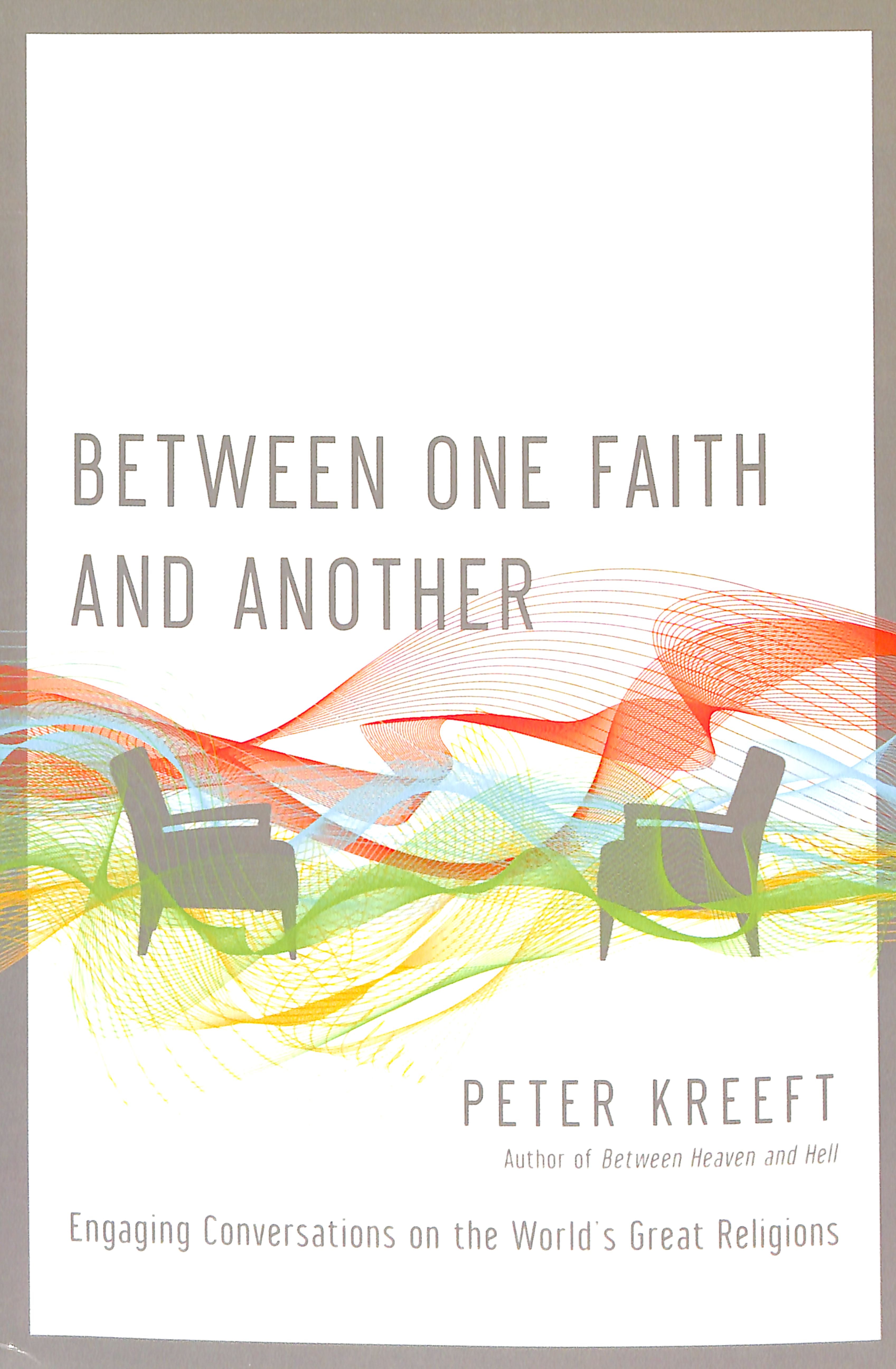 Between One Faith and Another: Engaging Conversations on the World's Great Religions