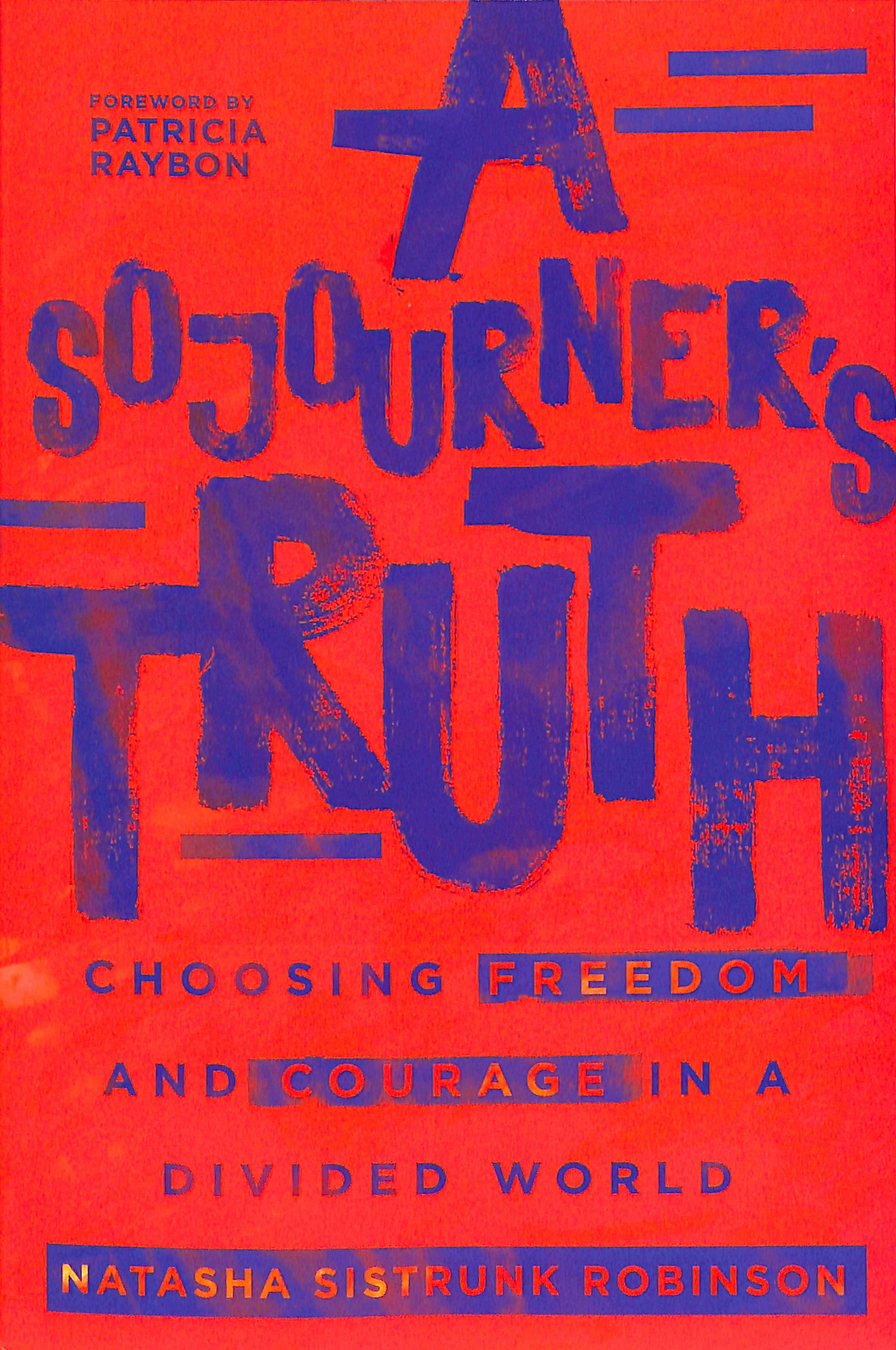 A Sojourner's Truth: Choosing Freedom and Courage in a Divided World