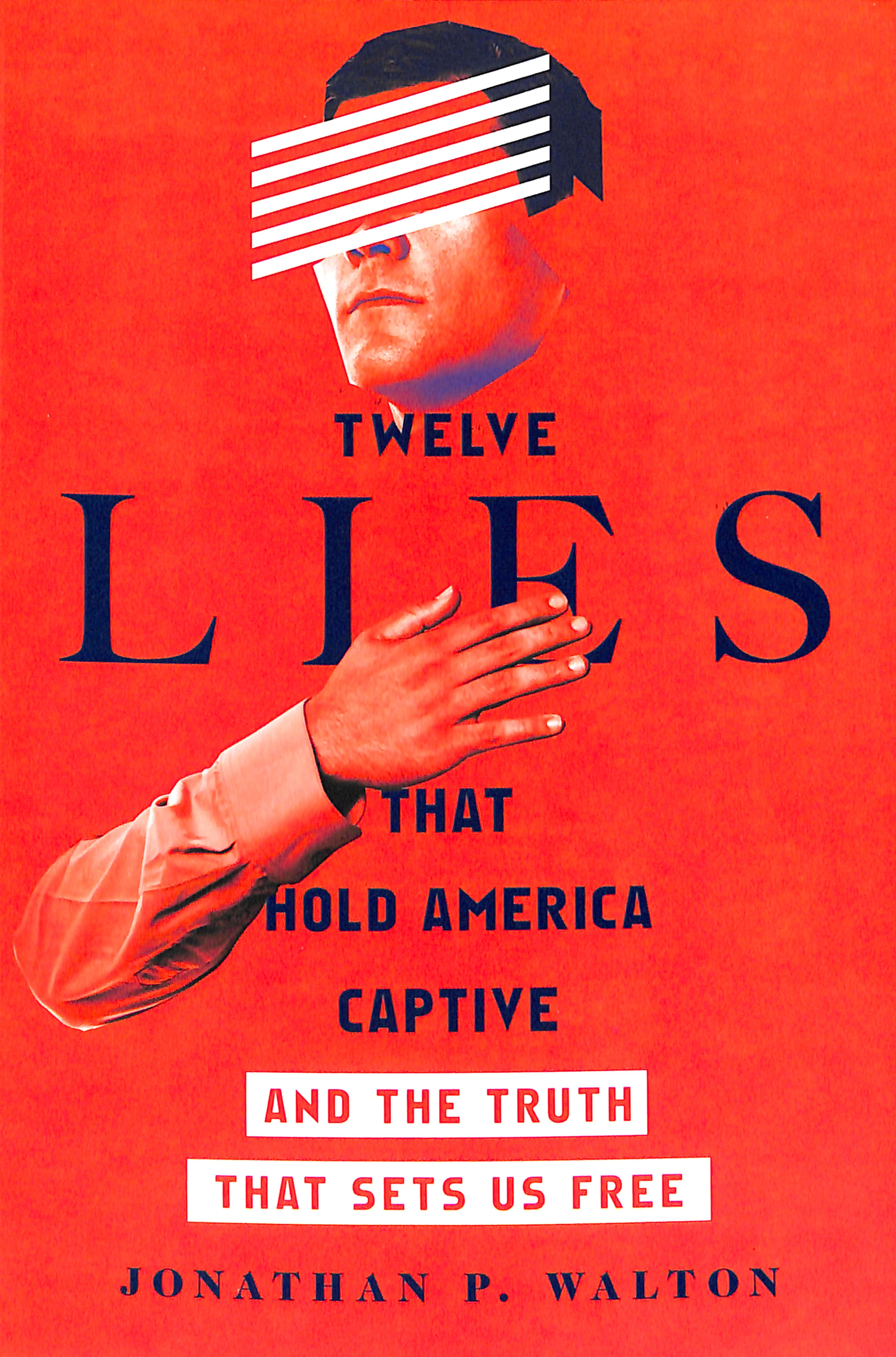 Twelve Lies That Hold America Captive: And the Truth That Sets Us Free