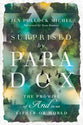 Surprised By Paradox: The Promise of "And" in An Either-Or World