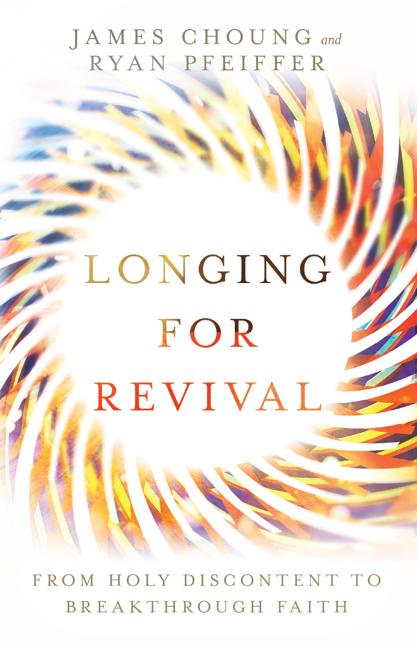 Longing For Revival: From Holy Discontent to Breakthrough Faith