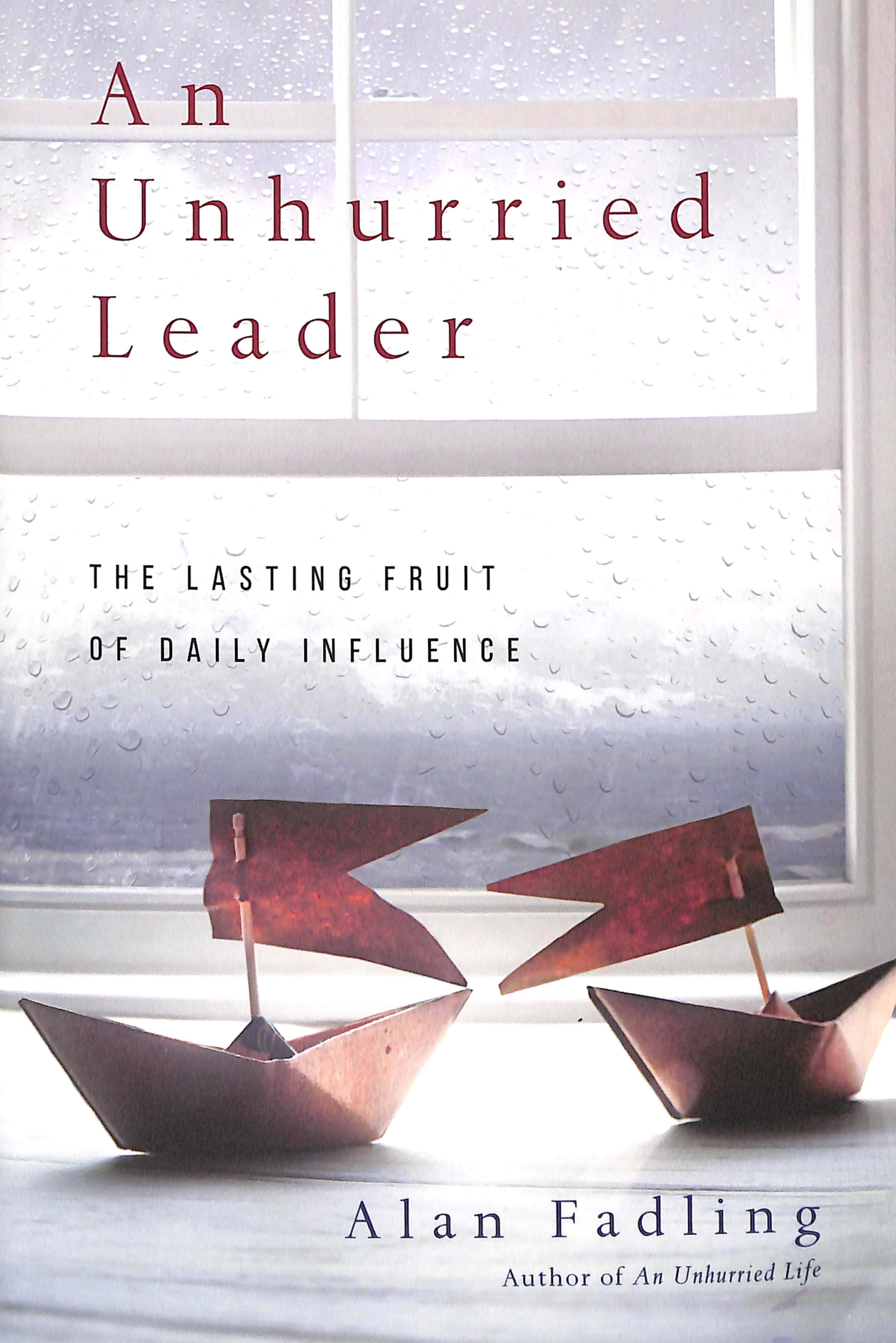 An Unhurried Leader: The Lasting Fruit of Daily Influence