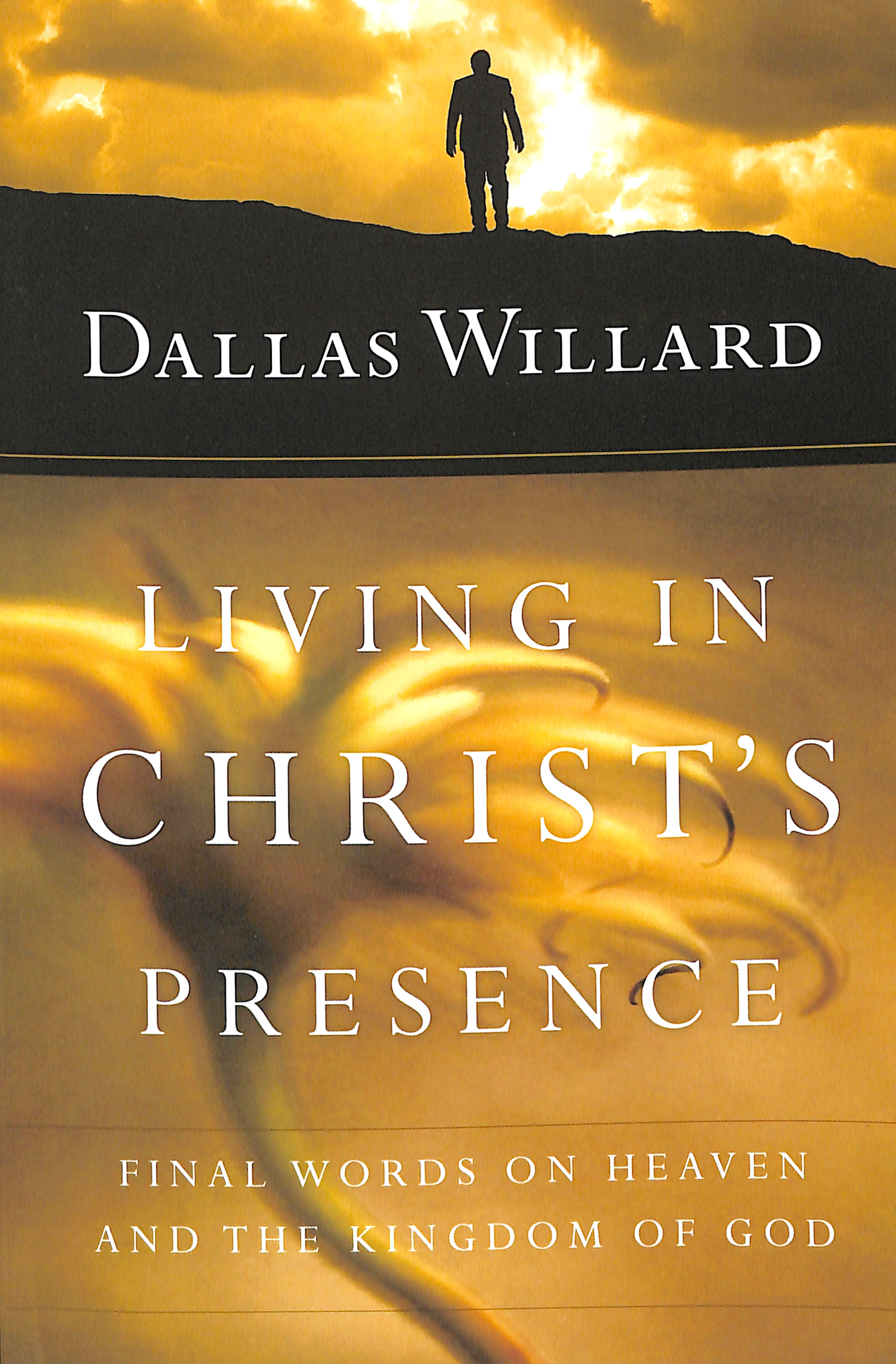 Living in Christ's Presence: Final Words on Heaven and the Kingdom of God