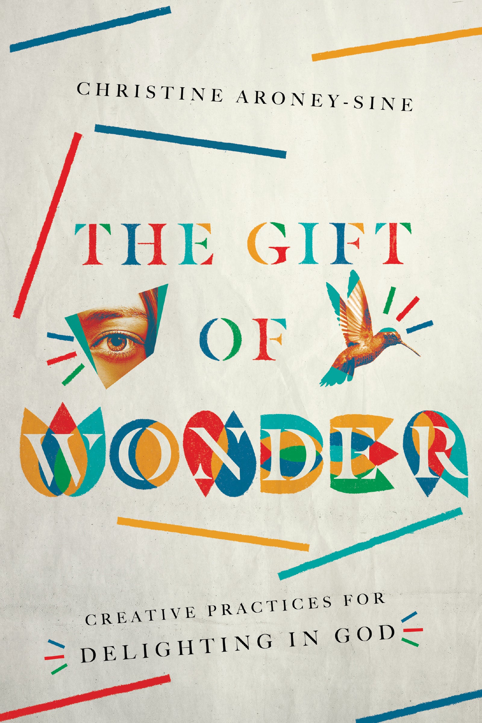 The Gift of Wonder: Creative Practices For Delighting in God