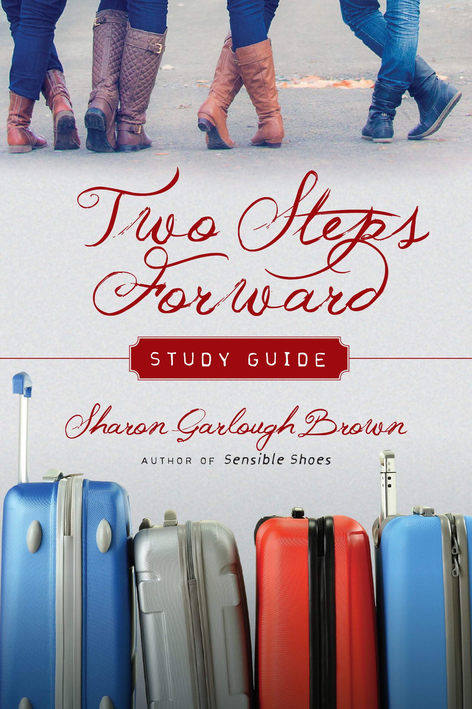 Two Steps Forward (Study Guide): A Story of Persevering in Hope (#02 in Sensible Shoes Series)