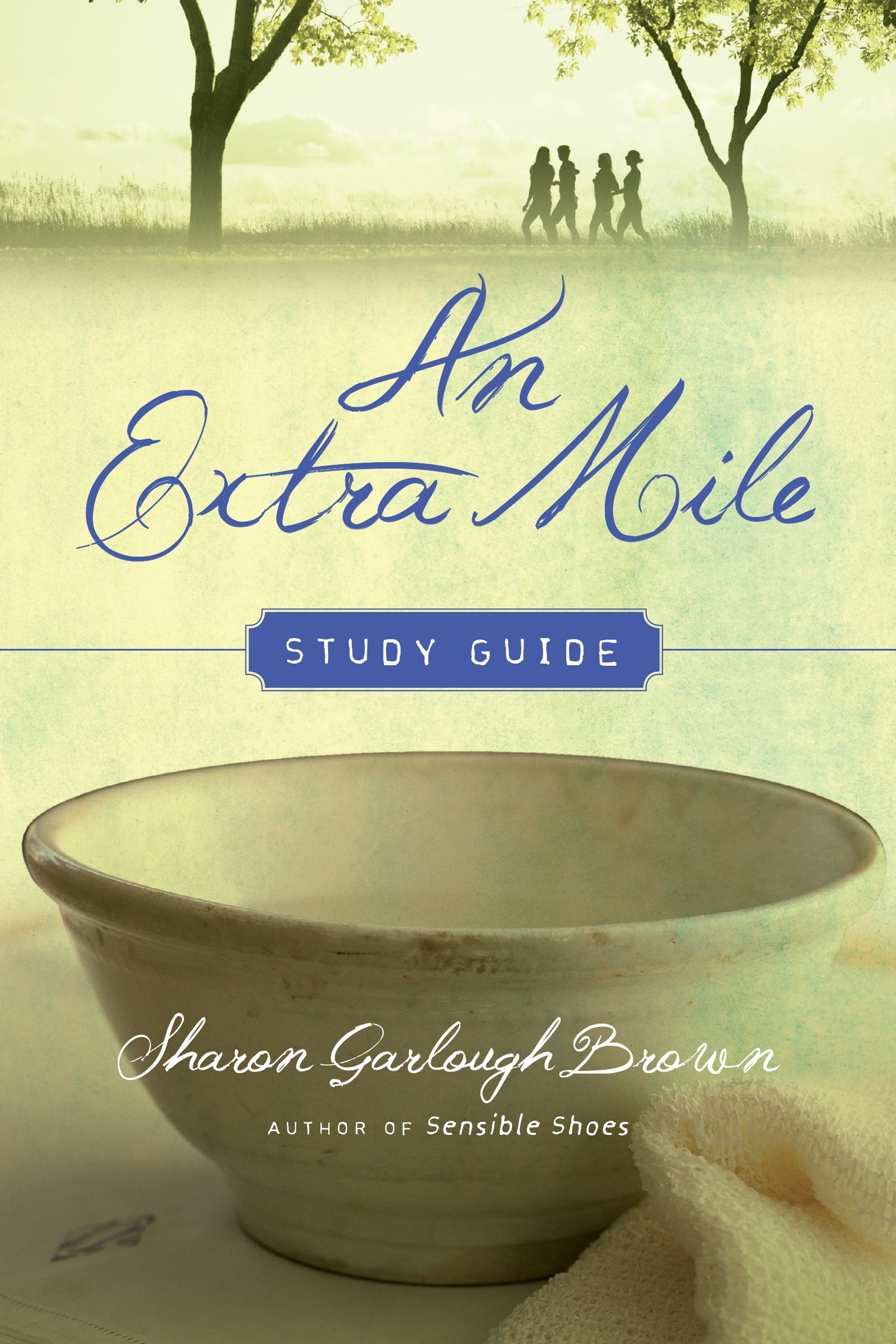 An Extra Mile (Study Guide): A Story of Embracing God's Call (#04 in Sensible Shoes Series)
