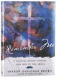 Remember Me: A Novella About Finding Our Way to the Cross
