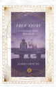 True Story: A Christianity Worth Believing in (Ivp Signature Collection)