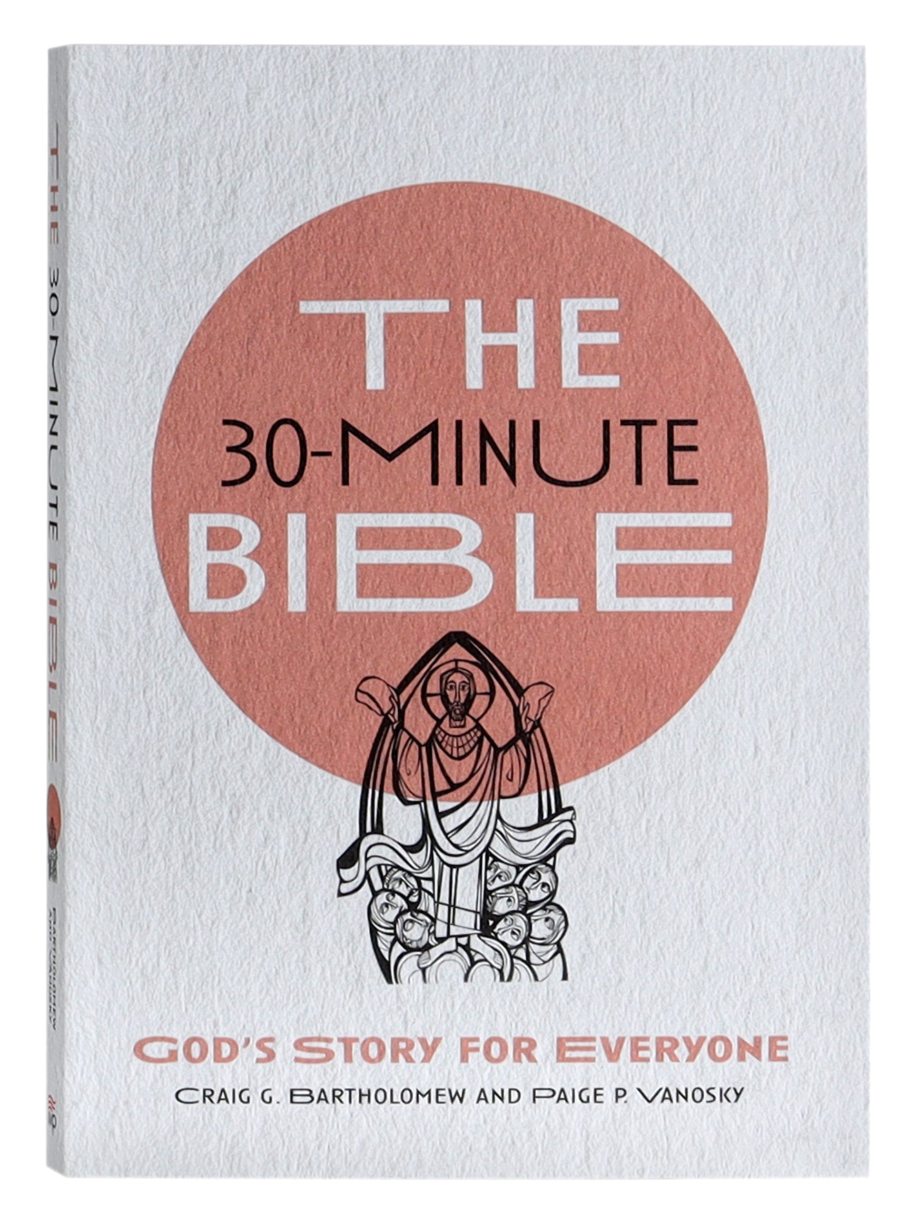 The 30-Minute Bible: God's Story For Everyone