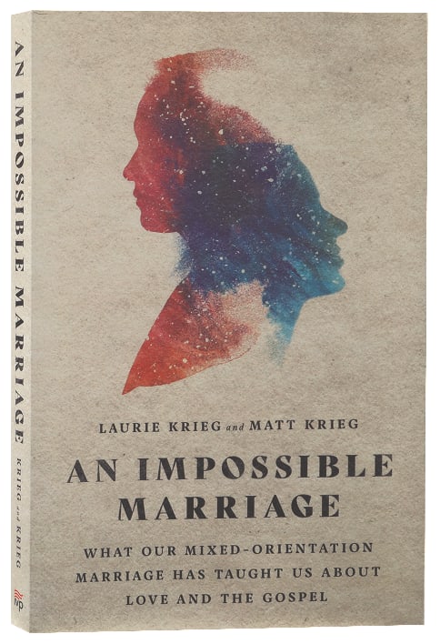 An Impossible Marriage: What Our Mixed-Orientation Marriage Has Taught Us About Love and the Gospel