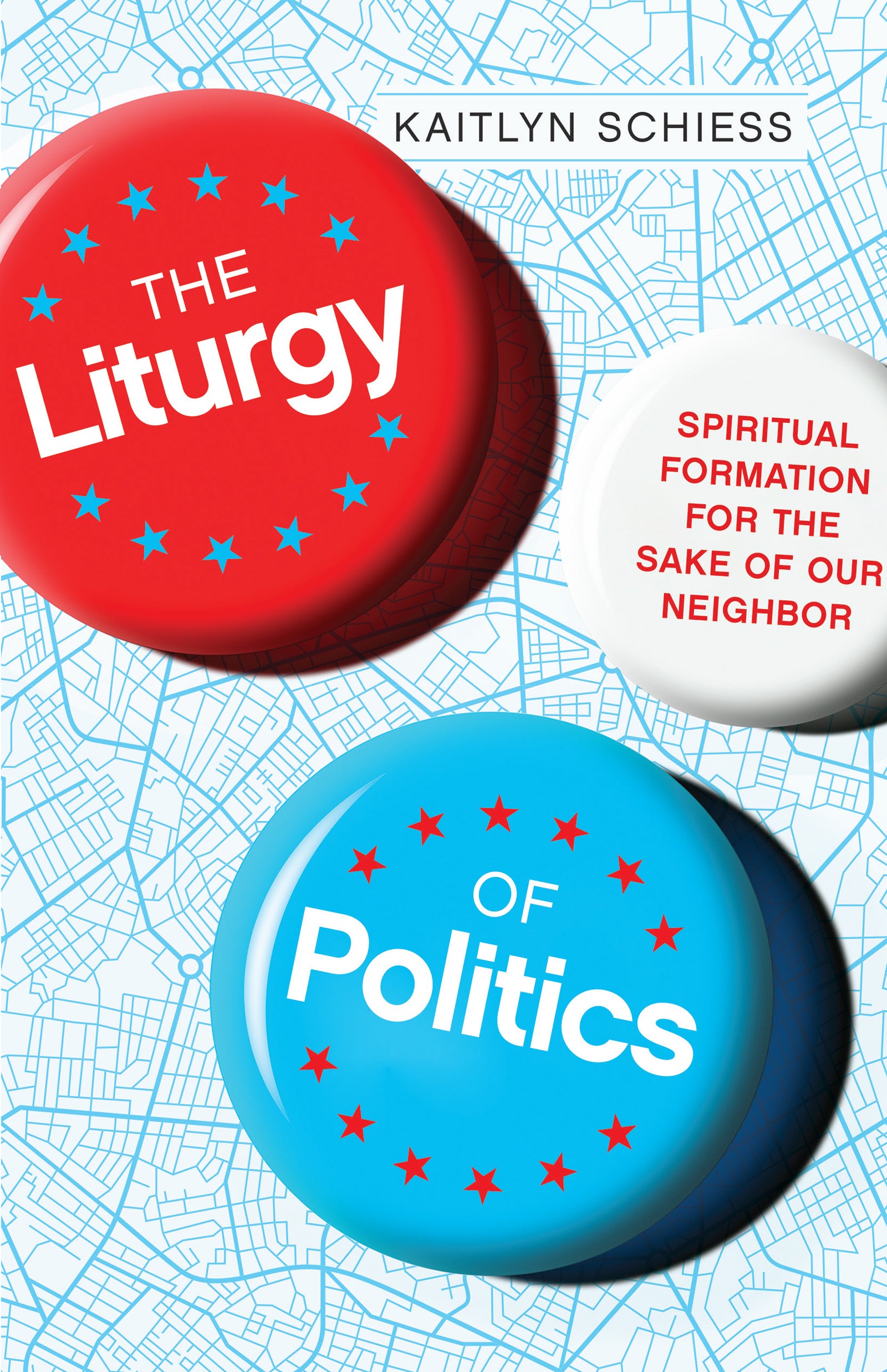 The Liturgy of Politics: Spiritual Formation For the Sake of Our Neighbor