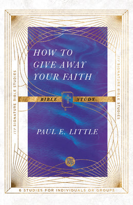 How to Give Away Your Faith: Bible Study (6 Sessions) (Ivp Signature Bible Studies Series)