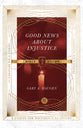 Good News About Injustice Bible Study (5 Studies) (Ivp Signature Bible Studies Series)