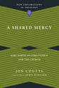 A Shared Mercy (New Explorations In Theology Series)