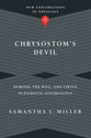 Chrysostom's Devil: Demons, the Will, and Virtue in Patristic Soteriology