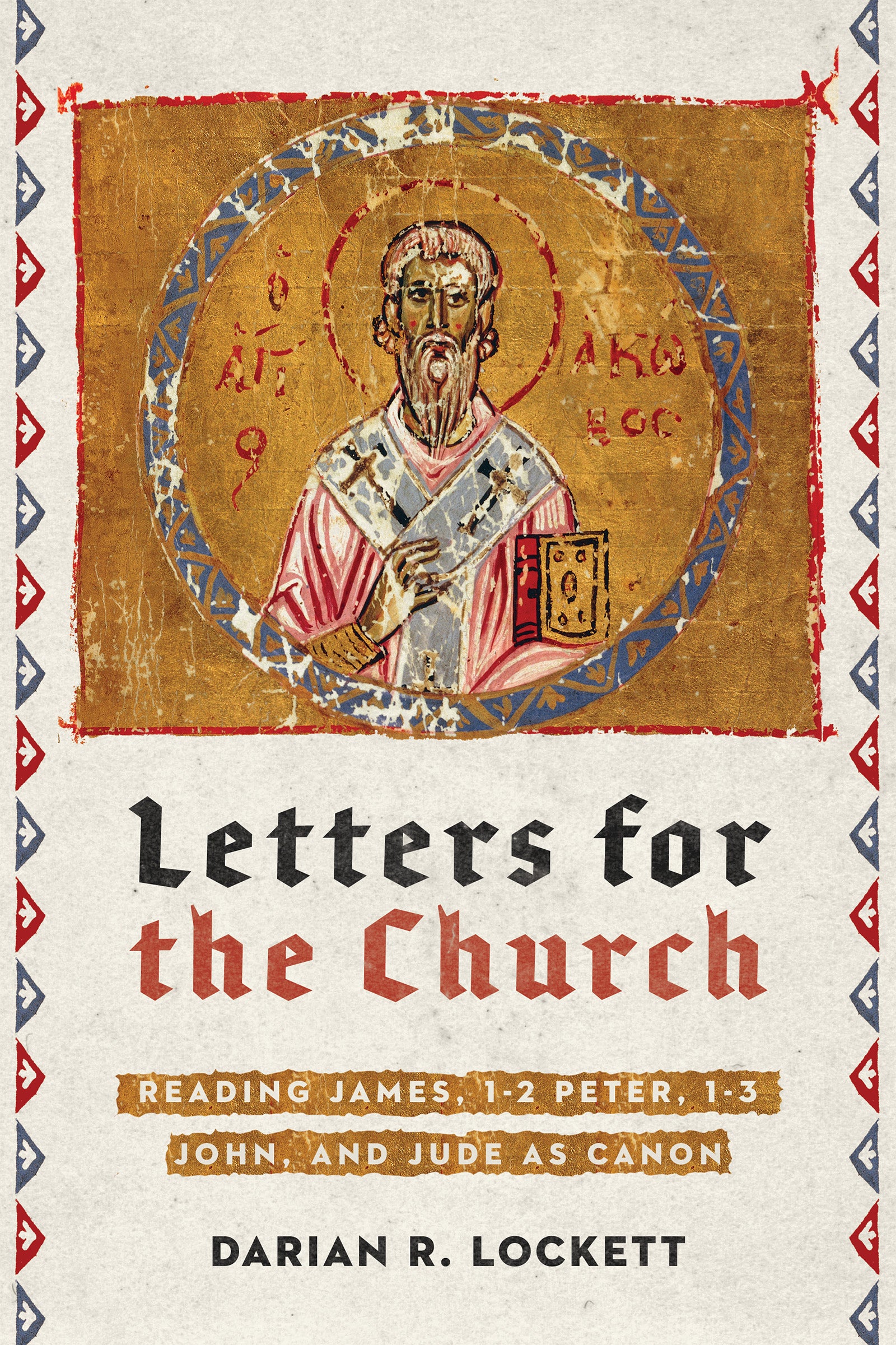 Letters For the Church: Reading James, 1-2 Peter, 1-3 John, and Jude as Canon