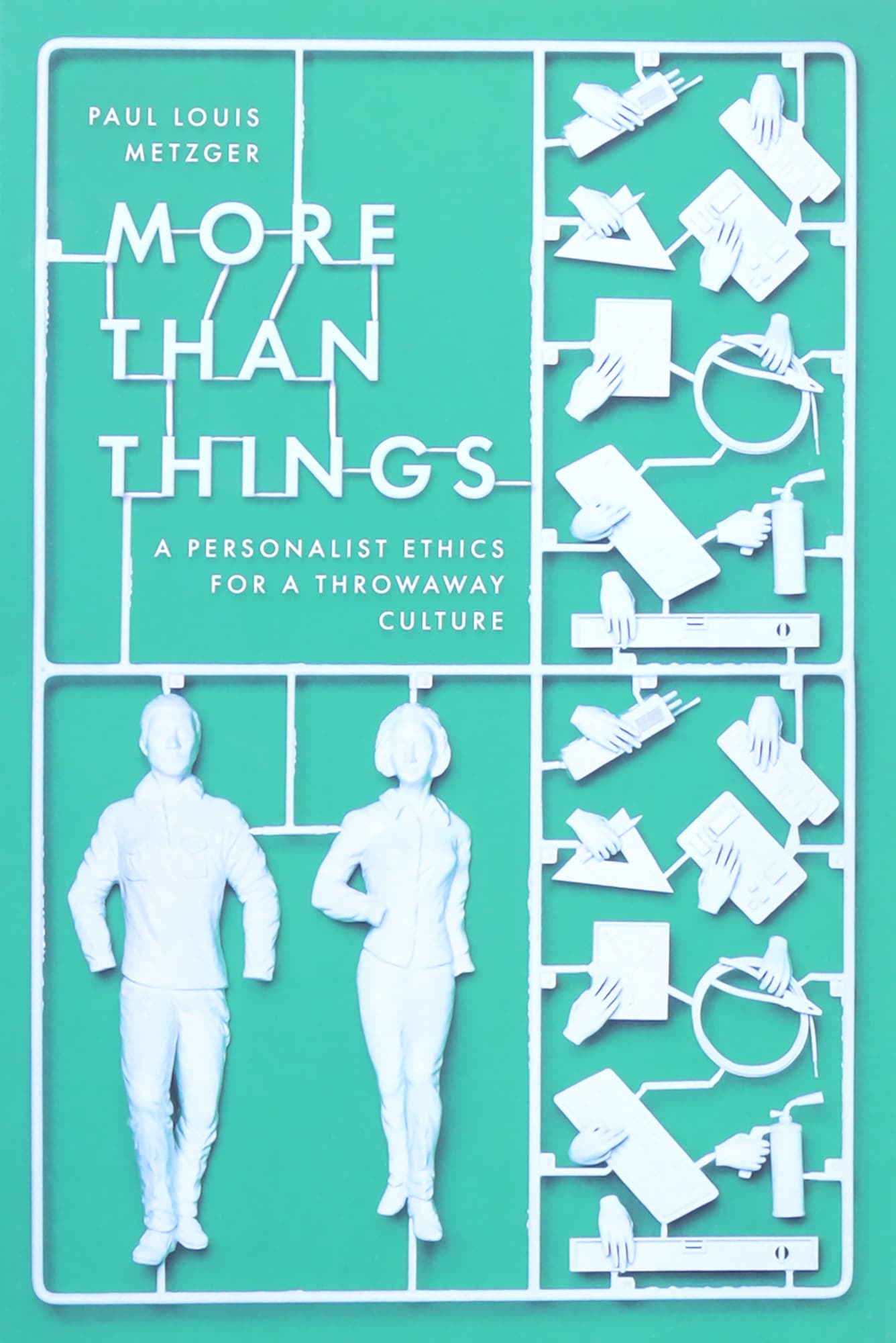 More Than Things: A Personalist Ethics For a Throwaway Culture