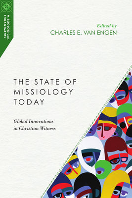 The State of Missiology Today (Missiological Engagements Series)