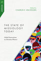 The State of Missiology Today (Missiological Engagements Series)