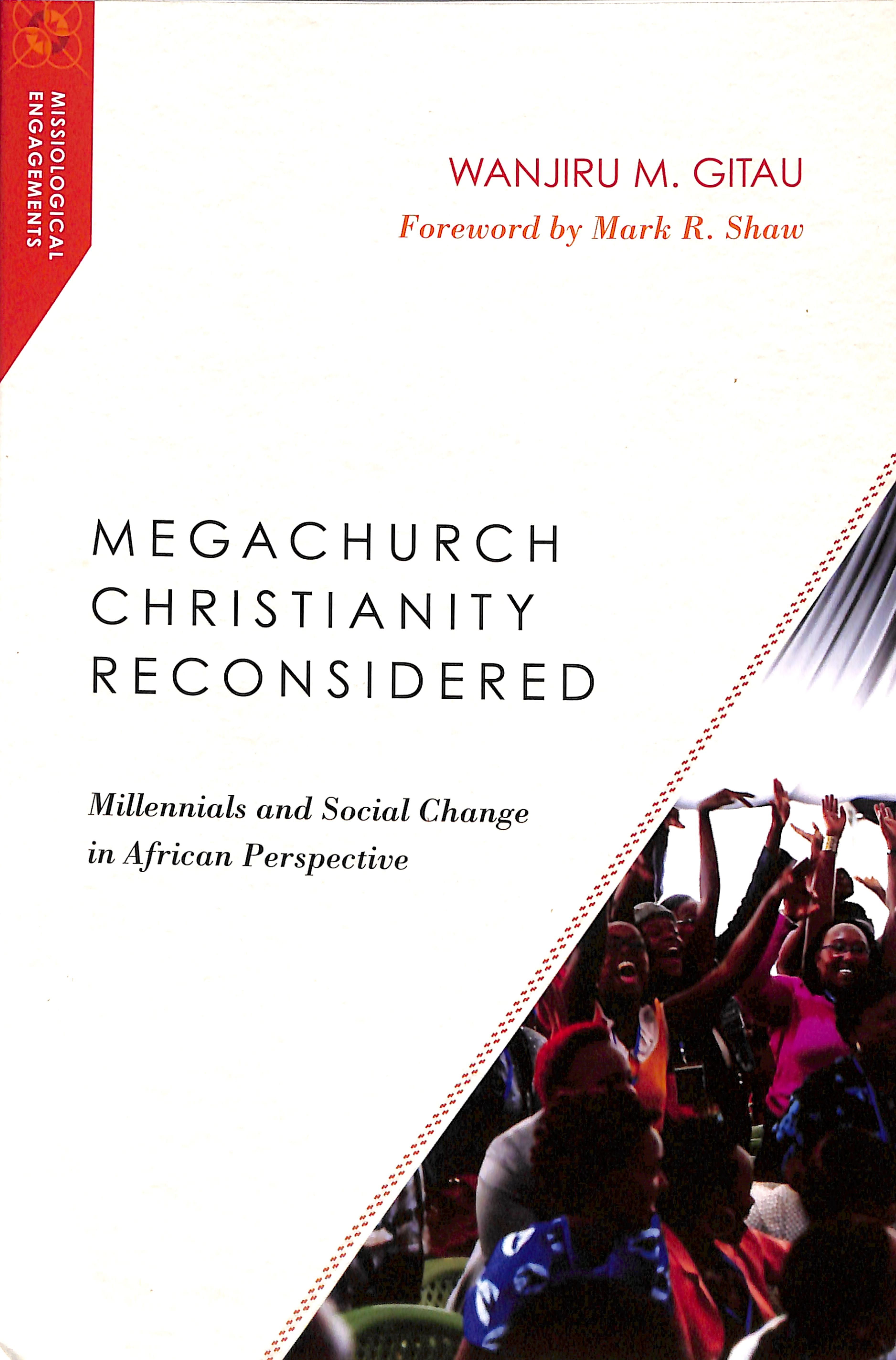 Megachurch Christianity Reconsidered: Millennials and Social Change in African Perspective